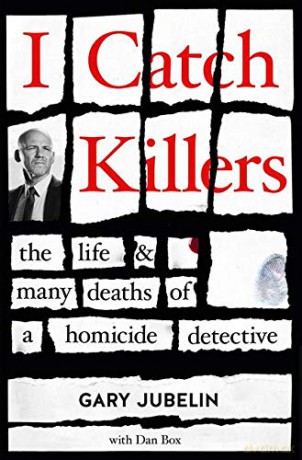 I Catch Killers: The Life and Many Deaths of a Homicide Detective - Gary Jubelin [KSIĄŻKA]
