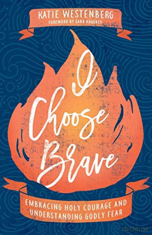 I Choose Brave: Embracing Holy Courage and Understanding Godly Fear - Westenberg [KSIĄŻKA]