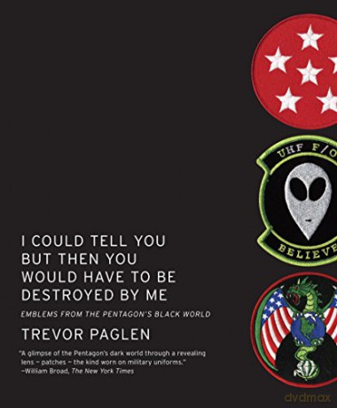 I Could Tell You But Then You Would Have to be Destroyed by Me: Emblems from the Pentagon's Black World - Trevor Paglen [KSIĄŻKA]