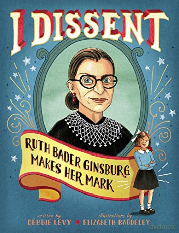 I Dissent: Ruth Bader Ginsburg Makes Her Mark - Debbie Levy [KSIĄŻKA]