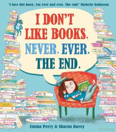 I Don't Like Books. Never. Ever. The End.: 1 - Emma Perry [KSIĄŻKA]