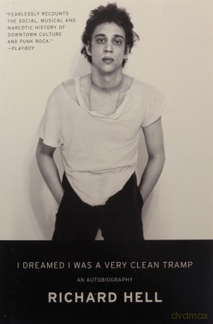 I Dreamed I Was a Very Clean Tramp: An Autobiography - Richard Hell [KSIĄŻKA]