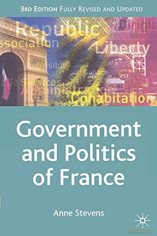 The Government And Politics Of France, Third Edition (Comparative Government And Politics) - Anne Stevens [KSIĄŻKA]