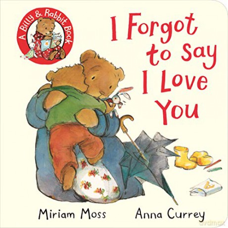 I Forgot to Say I Love You Billy and Rabbit - Miriam Moss [KSIĄŻKA]