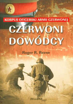 Czerwoni Dowódcy Korpus Oficerski Armii Czerwonej - Roger R. Reese [KSIĄŻKA]