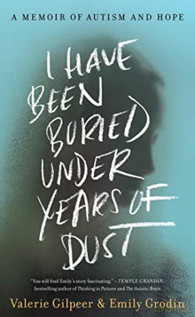 I Have Been Buried Under Years of Dust: A Memoir of Autism and Hope - Emily Grodin [KSIĄŻKA]