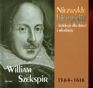 William Szekspir 1564-1616 Niezwykłe Biografie Kolekcja Dla Dzieci I Młodzieży (twarda) [KSIĄŻKA]