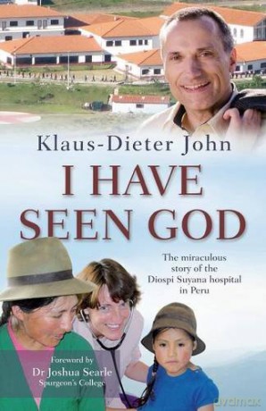 I Have Seen God: The Miraculous Story Of The Diospi Suyana Hospital In Peru - Klaus-Dieter John [KSIĄŻKA]