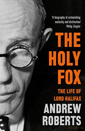 The Holy Fox: The Life Of Lord Halifax - Andrew Roberts [KSIĄŻKA]