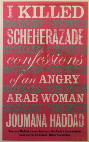 I Killed Scheherazade: Confessions of an Angry Arab Woman - Joumana Haddad [KSIĄŻKA]
