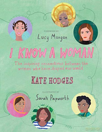 I Know a Woman: The inspiring connections between the women who have shaped our world - Kate Hodges [KSIĄŻKA]