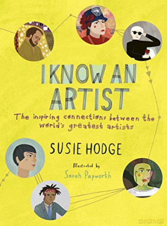 I Know an Artist: The inspiring connections between the world's greatest artists - Susie Hodge [KSIĄŻKA]