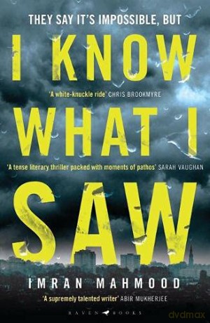 I Know What I Saw: 'A mesmerising thriller. Don't miss this one' - T. M. Logan - Imran Mahmood [KSIĄŻKA]
