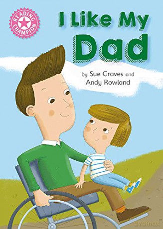 I Like My Dad: Independent Reading Pink 1A Reading Champion - Sue Graves [KSIĄŻKA]