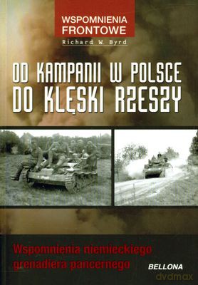 Od Kampanii W Polsce Do Klęski Rzeszy - Richard W. Byrd [KSIĄŻKA]