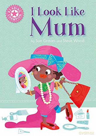 I Look Like Mum: Independent Reading Pink 1A Reading Champion - Sue Graves [KSIĄŻKA]