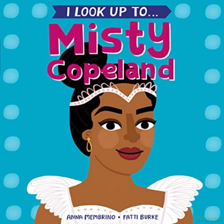 I Look Up To...Misty Copeland - Anna Membrino [KSIĄŻKA]