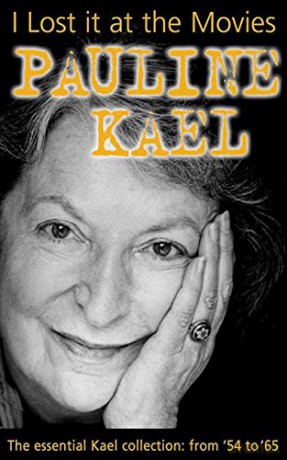 I Lost it at the Movies: Film Writings, 1954-65 - Pauline Kael [KSIĄŻKA]