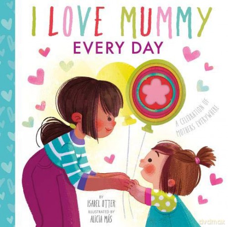 I Love Mummy Every Day - Isabel Otter [KSIĄŻKA]