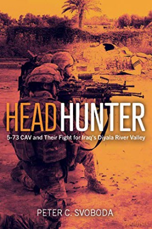 Headhunter: 5-73 Cav And Their Fight For Iraq's Diyala River Valley - Peter C. Svoboda [KSIĄŻKA]