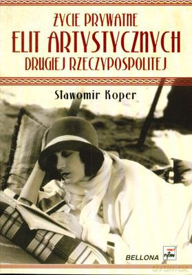Życie Prywatne Elit Artystycznych Drugiej Rzeczypospolitej - Sławomir Koper [KSIĄŻKA]