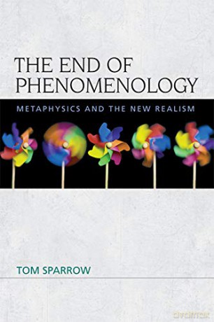 The End Of Phenomenology: Metaphysics And The New Realism (Speculative Realism) [KSIĄŻKA]