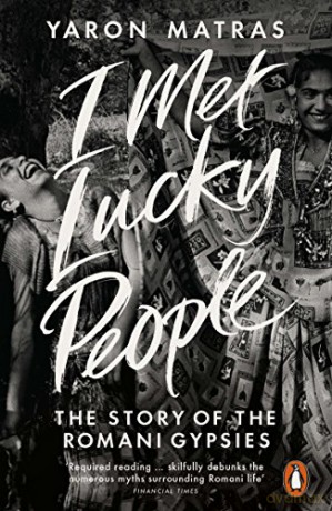 I Met Lucky People: The Story Of The Romani Gypsies - Yaron Matras [KSIĄŻKA]