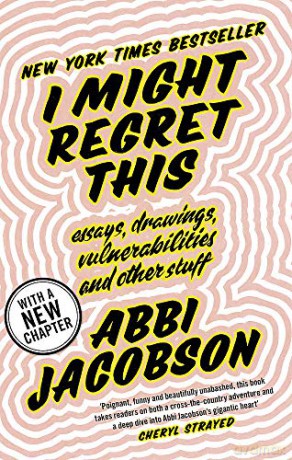 I Might Regret This: Essays, Drawings, Vulnerabilities and Other Stuff - Abbi Jacobson [KSIĄŻKA]