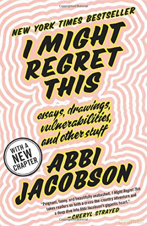 I Might Regret This: Essays, Drawings, Vulnerabilities, and Other Stuff - Abbi Jacobson [KSIĄŻKA]