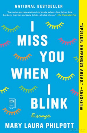 I Miss You When I Blink: Essays - Mary Laura Philpott [KSIĄŻKA]