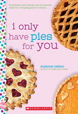 I Only Have Pies for You: A Wish Novel - Suzanne Nelson [KSIĄŻKA]