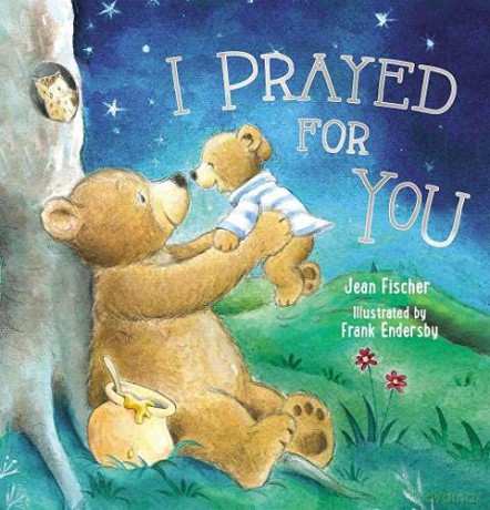 I Prayed for You picture book - Jean Fischer [KSIĄŻKA]