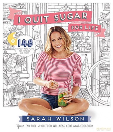 I Quit Sugar for Life: Your Fad-free Wholefood Wellness Code and Cookbook - Sarah Wilson [KSIĄŻKA]