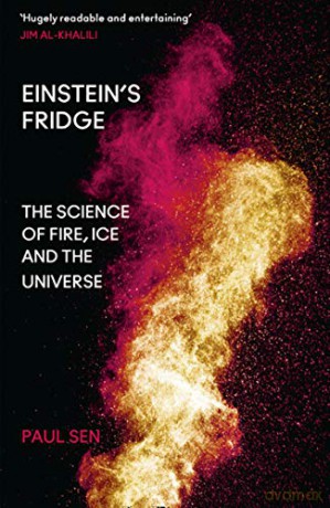 Einstein'S Fridge: The Science Of Fire, Ice And The Universe - Paul Sen [KSIĄŻKA]