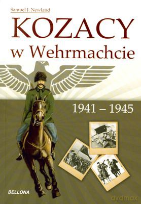 Kozacy W Wehrmachcie 1941-1945 - Samuel J. Newland [KSIĄŻKA]