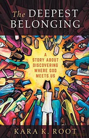 The Deepest Belonging: A Story About Discovering Where God Meets Us - Kara K. Root [KSIĄŻKA]