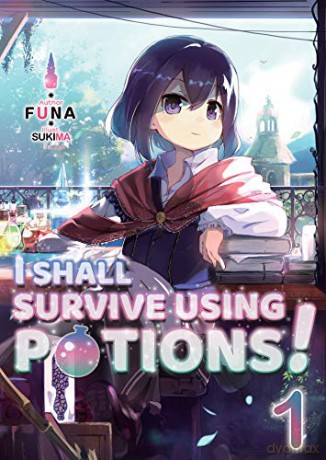 I Shall Survive Using Potions! Volume 1 I Shall Survive Using Potions! Light Novel, 1 - Funa [KOMIKS]