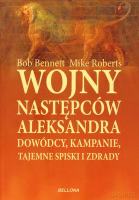 Wojny Następców Aleksandra - Bob Bennet, Mike Roberts [KSIĄŻKA]