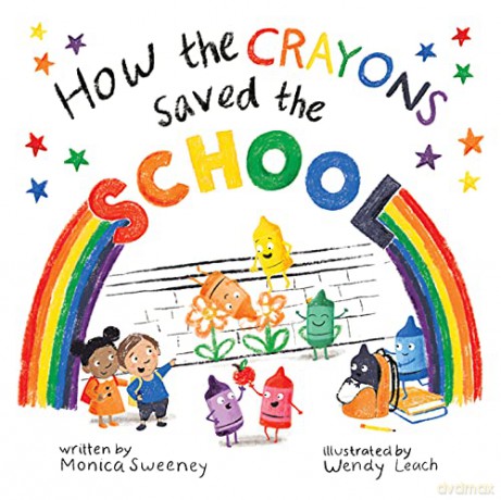 How The Crayons Saved The School, 4 - Monica Sweeney [KSIĄŻKA]