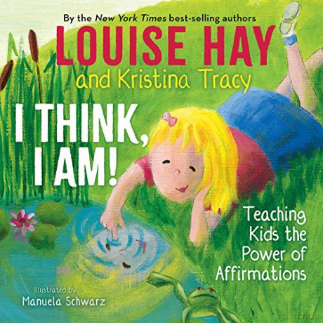 I Think, I Am!: Teaching Kids the Power of Affirmations - Louise Hay [KSIĄŻKA]