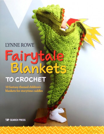 Fairytale Blankets To Crochet: 10 Fantasy-Themed Children's Blankets For Storytime Cuddles - Lynne Rowe [KSIĄŻKA]