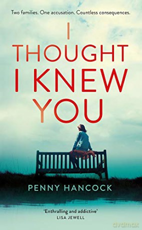 I Thought I Knew You - Penny Hancock [KSIĄŻKA]