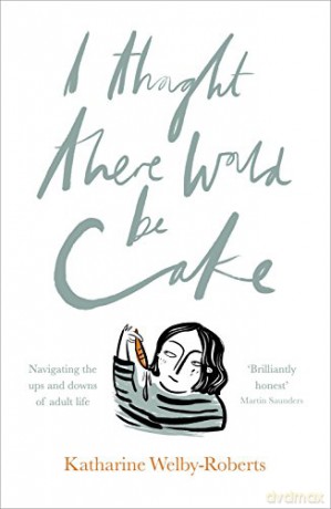 I Thought There Would Be Cake - Katharine Welby-Roberts [KSIĄŻKA]