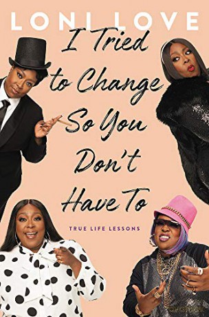 I Tried to Change So You Don't Have To: True Life Lessons - Loni Love [KSIĄŻKA]