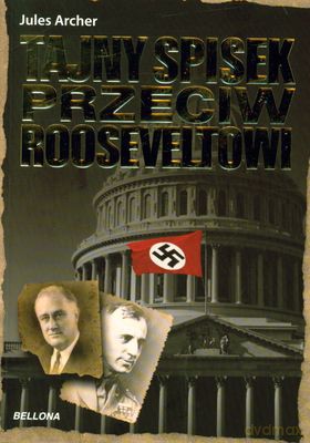 Tajny Spisek Przeciw Rooseveltowi - Jules Archer [KSIĄŻKA]