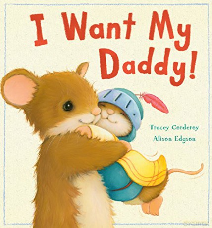 I Want My Daddy! - Tracey Corderoy [KSIĄŻKA]