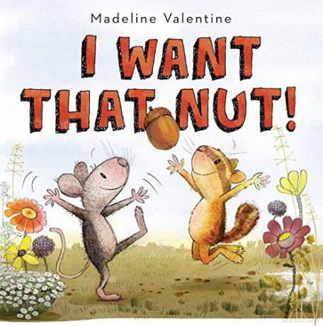 I Want That Nut! - Madeline Valentine [KSIĄŻKA]