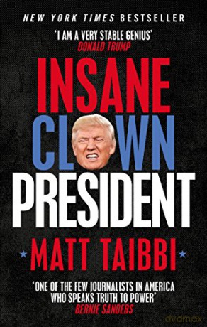 Insane Clown President: Dispatches From The American Circus - Matt Taibbi [KSIĄŻKA]