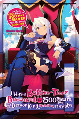 I Was a Bottom-Tier Bureaucrat for 1,500 Years, and the Demon King Made Me a Minister light novel - Kisetsu Morita [KSIĄŻKA]