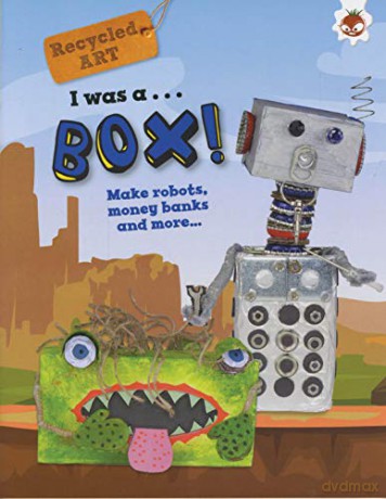 I Was A Box: Recycled Art - Emily Kington [KSIĄŻKA]